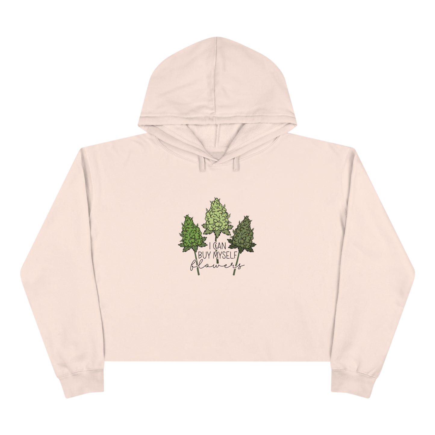 Crop Hoodie I Buy Myself Flowers